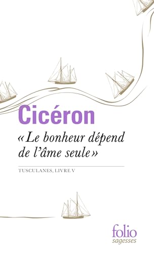 Stock image for Le bonheur dpend de l'me seule: Tusculanes, livre V for sale by Librairie Th  la page