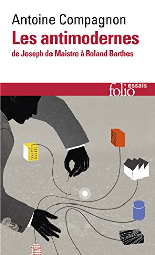 Stock image for Les Antimodernes: De Joseph de Maistre  Roland Barthes for sale by medimops