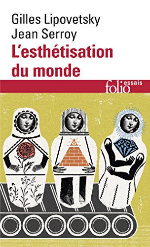 Beispielbild fr L'esthtisation du monde: Vivre  l'ge du capitalisme artiste zum Verkauf von medimops