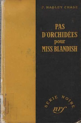 PAS D'ORCHIDEES POUR MISS BLANDISH (SERIE NOIRE 1) (9782070470037) by Chase, James Hadley