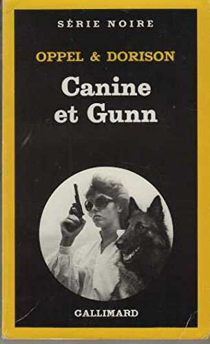 Canine et Gunn (SeÌrie noire) (French Edition) (9782070489404) by Oppel Jean-Hugues Dorison Xavier