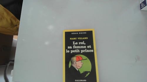 Beispielbild fr Le Roi, sa femme et le petit prince Villard, Marc zum Verkauf von LIVREAUTRESORSAS