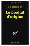 Le produit d'origine (9782070493883) by Guthrie Jr., Alfred Bertram