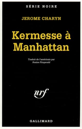 Kermesse Ã  Manhattan: Ã©dition du cinquatenaire, 1945-1995 (9782070495276) by Charyn, Jerome