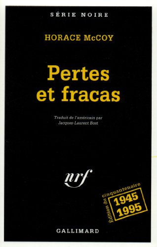 Stock image for Pertes et fracas [Mass Market Paperback] McCoy, Horace; Bost, Jacques-Laurent and Bost,Jacques-Laurent for sale by LIVREAUTRESORSAS