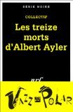 Imagen de archivo de Les treize morts d'Albert Ayler [FRENCH LANGUAGE - No Binding ] a la venta por booksXpress