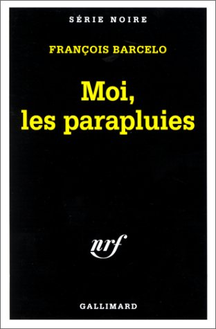 Moi, les parapluies - François Barcelo (Auteur)