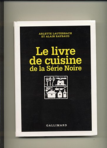 Beispielbild fr Le Livre de cuisine de la Srie Noire zum Verkauf von Ammareal