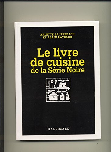 Imagen de archivo de Le Livre de cuisine de la Srie Noire a la venta por Ammareal