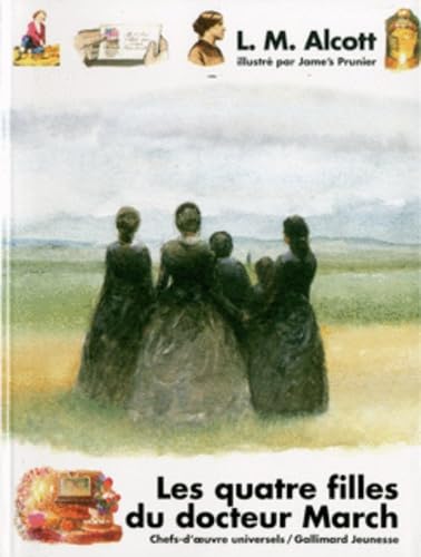 Les quatre filles du docteur March (Chefs-d'oeuvre Universels, 210486) (French Edition) (9782070503551) by Alcott, Louisa May; Lherm, Adrien; Prunier, Jame's