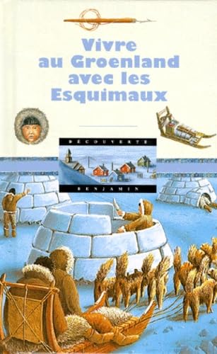 Stock image for VIVRE AU GROENLAND AVEC LES ESQUIMAUX for sale by Ammareal