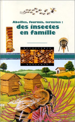 Imagen de archivo de ABEILLES, FOURMIS, TERMITES. Des insectes en famille a la venta por medimops