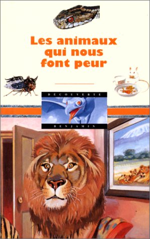 Stock image for LES ANIMAUX QUI NOUS FONT PEUR (DECOUVERTE BENJAMIN (2)) for sale by pompon
