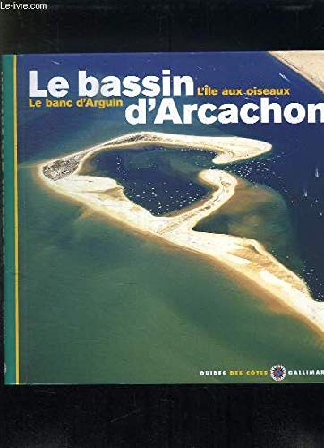 Stock image for Le Bassin D'arcachon : L'le Aux Oiseaux, Le Banc D'arguin for sale by RECYCLIVRE