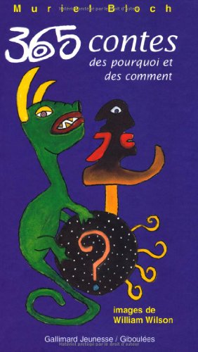365 contes des pourquoi et des comment (365 Contes - GiboulÃ©es) (French Edition) (9782070507719) by Bloch, Muriel; Wilson, William