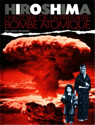 Imagen de archivo de Hiroshima: L'histoire de la premire bombe atomique a la venta por Ammareal
