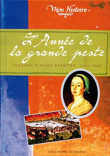 L Annee de la grande peste. Journal d Alice Paynton 1665 - 1666.