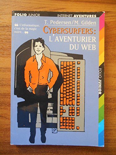 Stock image for L'aventurier du Web (INACTIF- CYBERSURFERS FOLIO JUNIOR) for sale by GF Books, Inc.