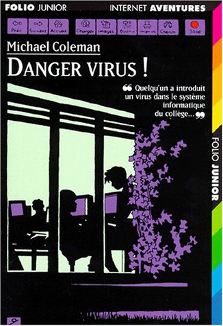 Danger, virus ! (INACTIF- INTERNET DETECTIVE FOLIO JUNIOR) (9782070515721) by [???]