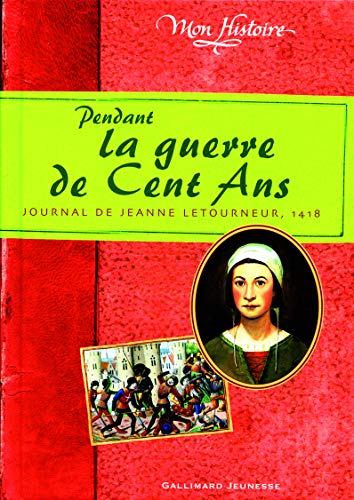 9782070516964: Pendant la guerre de Cent Ans: Journal de Jeanne Letourneur, 1418