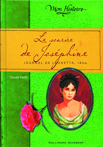 9782070517053: Le sourire de Joséphine: Journal de Léonetta, 1804 (Mon Histoire)