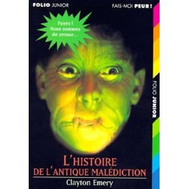 L'histoire de l'antique malÃ©diction (INACTIF- FAIS-MOI PEUR FOLIO JUNIOR) (9782070518760) by Clayton Emery