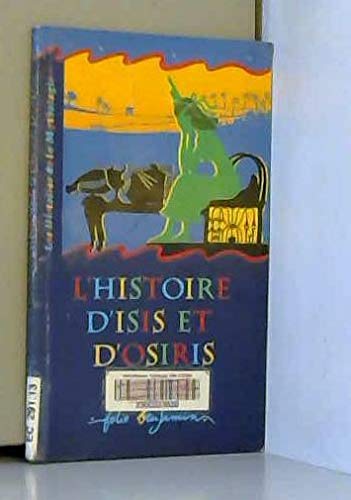 Stock image for L' histoire d'Isis et d'Osiris : Un rcit tir de la mythologie gyptienne for sale by Ammareal