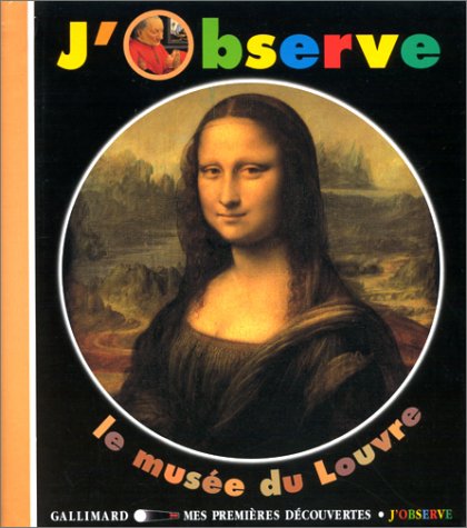 Beispielbild fr J'observe le mus e du Louvre (MES PREMIERES DECOUVERTES J'OBSERVE) zum Verkauf von ThriftBooks-Atlanta