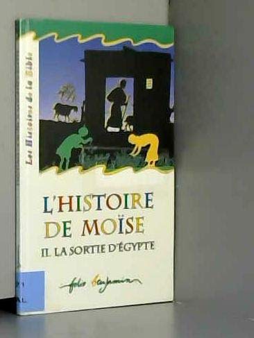Beispielbild fr L'histoire De Mose. Vol. 2. La Sortie D'egypte zum Verkauf von RECYCLIVRE