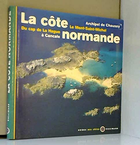 Stock image for La Cte normande - Du cap de La Hague  Cancale, archipel de Chausey, le Mont-Saint-Michel for sale by medimops