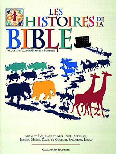 Beispielbild fr Les Histoires de la Bible. Adam et Eve, Ca n et Abel, No , Abraham, Joseph, Mo se, David et Goliath, Salomon, Jonas (Hors S rie) (French Edition) zum Verkauf von ThriftBooks-Dallas