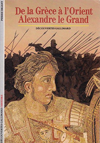 Stock image for De la Grece a l'Orient: Alexandre le Grand (Histoire) (French Edition) for sale by Better World Books