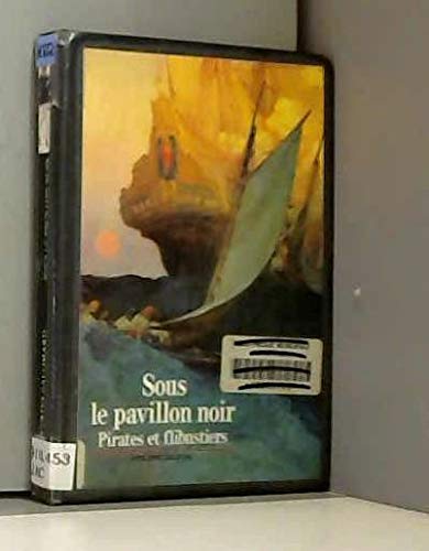 Beispielbild fr SOUS LE PAVILLON NOIR, PIRATES ET FLIBUSTIERS zum Verkauf von WorldofBooks