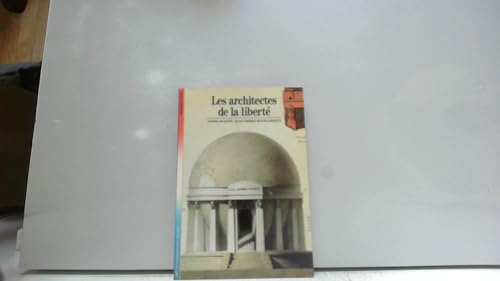 Les Architectes de la libertÃ© (9782070530670) by Mouilleseaux, Jean-Pierre; Jacques, Annie