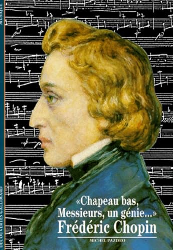 Stock image for Chapeau bas, messieurs, un g?nie., Fr?d?ric Chopin - Michel Pazdro for sale by Book Hmisphres