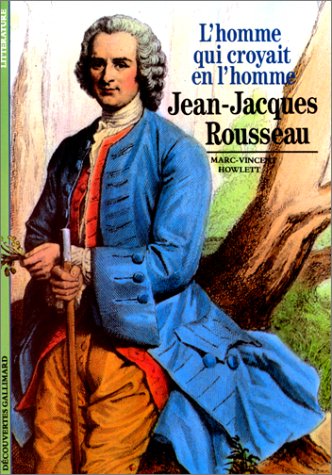 Beispielbild fr JEAN-JACQUES ROUSSEAU: L'HOMME QUI CROYAIT EN L'HOMME zum Verkauf von WorldofBooks