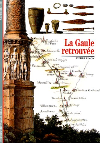 9782070531158: La Gaule retrouve: La Gaule retrouvee (Dcouvertes Gallimard)