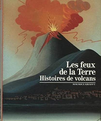 Stock image for Les Feux de la Terre : Histoires de volcans for sale by medimops