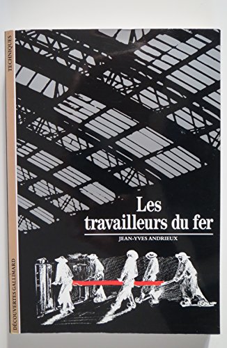 Stock image for Les Travailleurs du fer Andrieux, Jean-Yves for sale by LIVREAUTRESORSAS