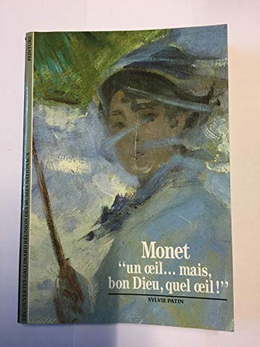 MONET: Â«UN OEIL... MAIS, BON DIEU, QUEL OEIL!Â» (9782070531547) by Patin, Sylvie