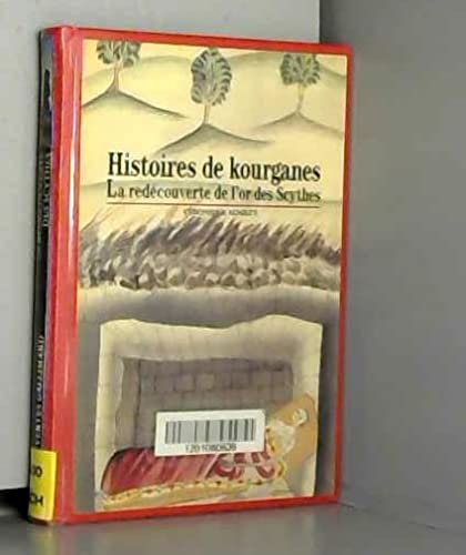 9782070531745: Histoires De Kourganes. La Redecouverte De L'Or Des Scythes