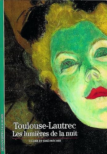 Stock image for Toulouse-Lautrec: Les lumie`res de la nuit (Peinture) (French Edition) for sale by Wonder Book