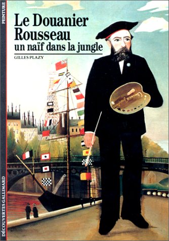 Imagen de archivo de LE DOUANIER ROUSSEAU: UN NAIF DANS LA JUNGLE a la venta por WorldofBooks