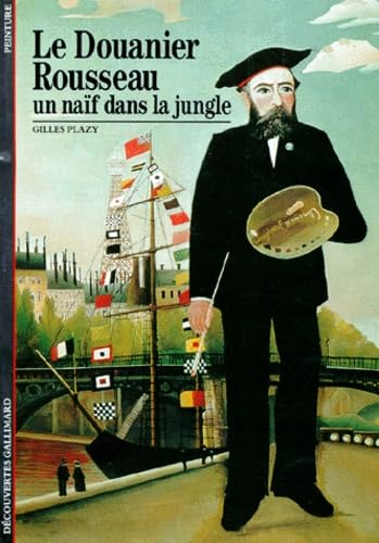 Stock image for LE DOUANIER ROUSSEAU: UN NAIF DANS LA JUNGLE for sale by WorldofBooks