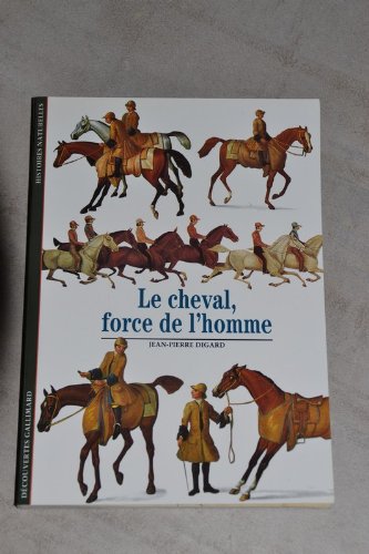 Le Cheval, force de l'homme (9782070532056) by Digard, Jean-Pierre