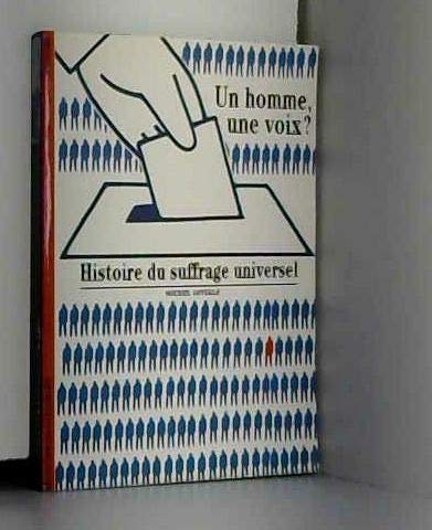 Beispielbild fr UN HOMME, UNE VOIX ?: HISTOIRE DU SUFFRAGE UNIVERSEL zum Verkauf von WorldofBooks