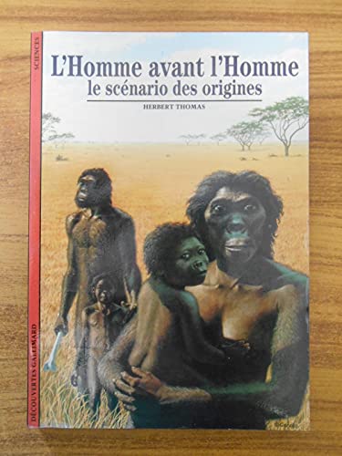 L'homme avant l'homme, le sc?nario des origines - Herbert Thomas