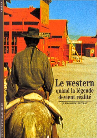 Imagen de archivo de Le Western : Quand la lgende devient ralit a la venta por Ammareal