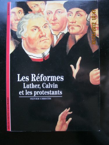 Beispielbild fr Les R�formes: Luther, Calvin et les protestants zum Verkauf von More Than Words