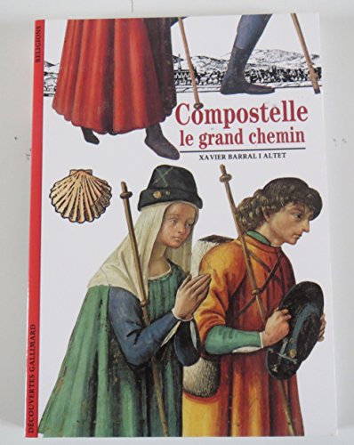 Compostelle: Le grand chemin (Découvertes Gallimard)